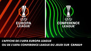 L'affiche de l'UEFA EUROPA LEAGUE OU L'UEFA CONFERENCE LEAGUE DU JEUDI SUR CANAL+